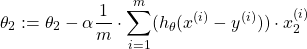 \begin{equation*}  \theta_{2} := \theta_{2} - \alpha\frac{1}{m} \cdot \sum_{i=1}^{m}(h_{\theta}(x^{(i)}-y^{(i)})) \cdot x_{2}^{(i)} \end{equation*}