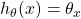 h_{\theta}(x) =  \theta_{x}